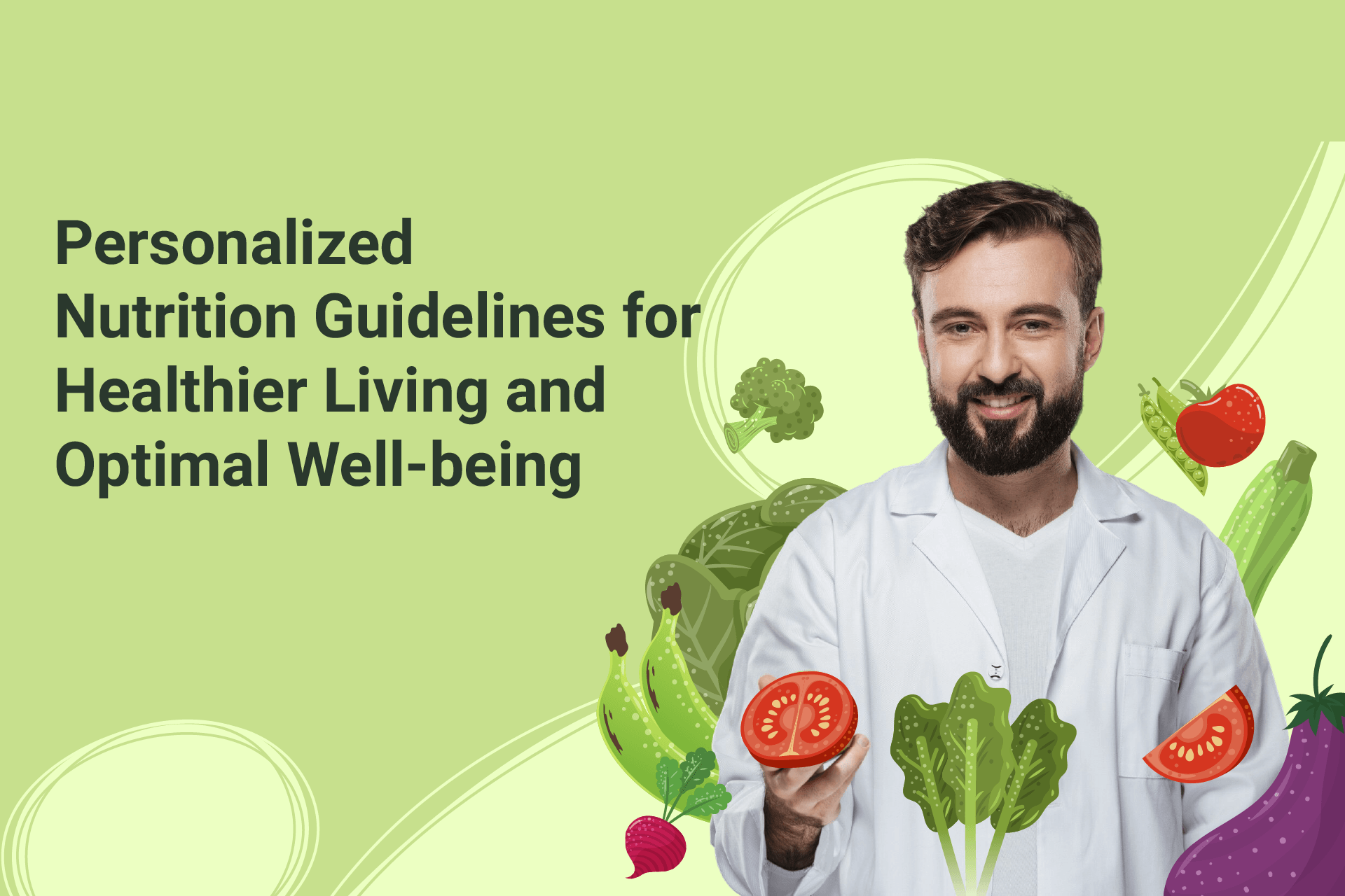 Personalized Nutrition Guidelines for Healthier Living and Optimal Well-being  