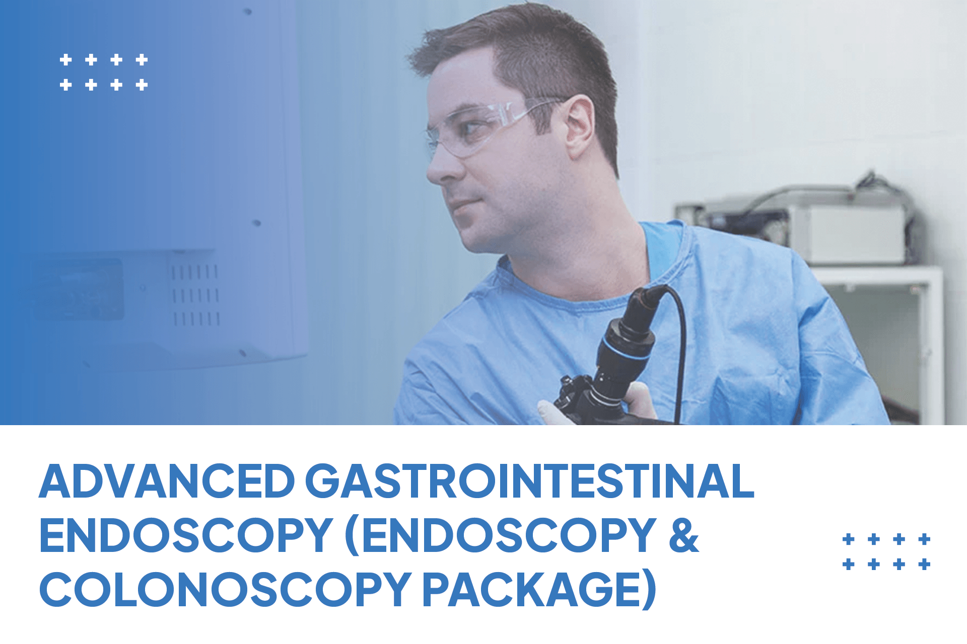 Advanced Gastrointestinal Endoscopy (Endoscopy & Colonoscopy Package)