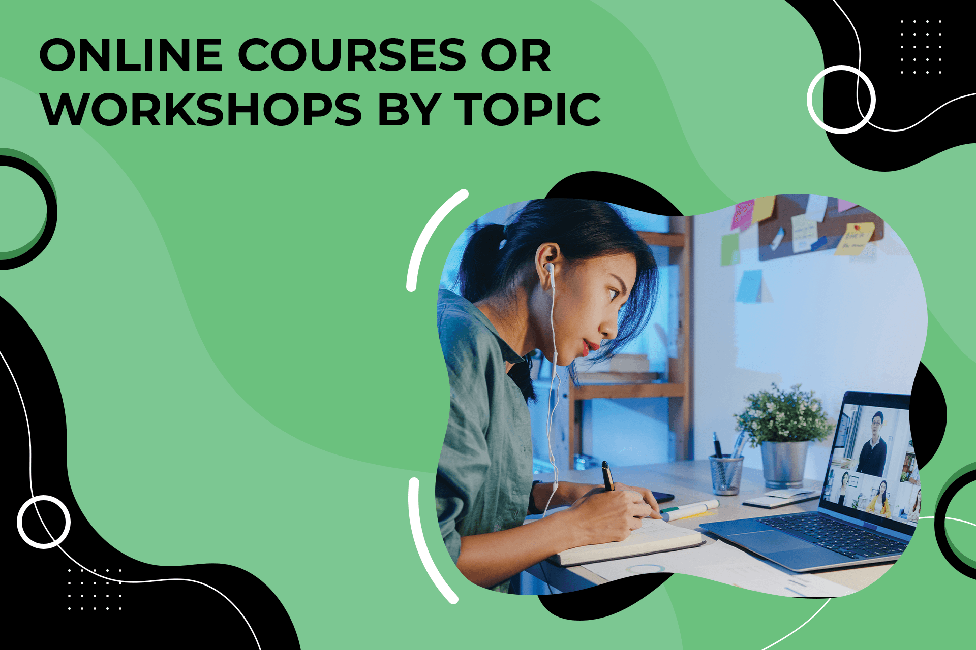 Online Courses or Workshops by Topic