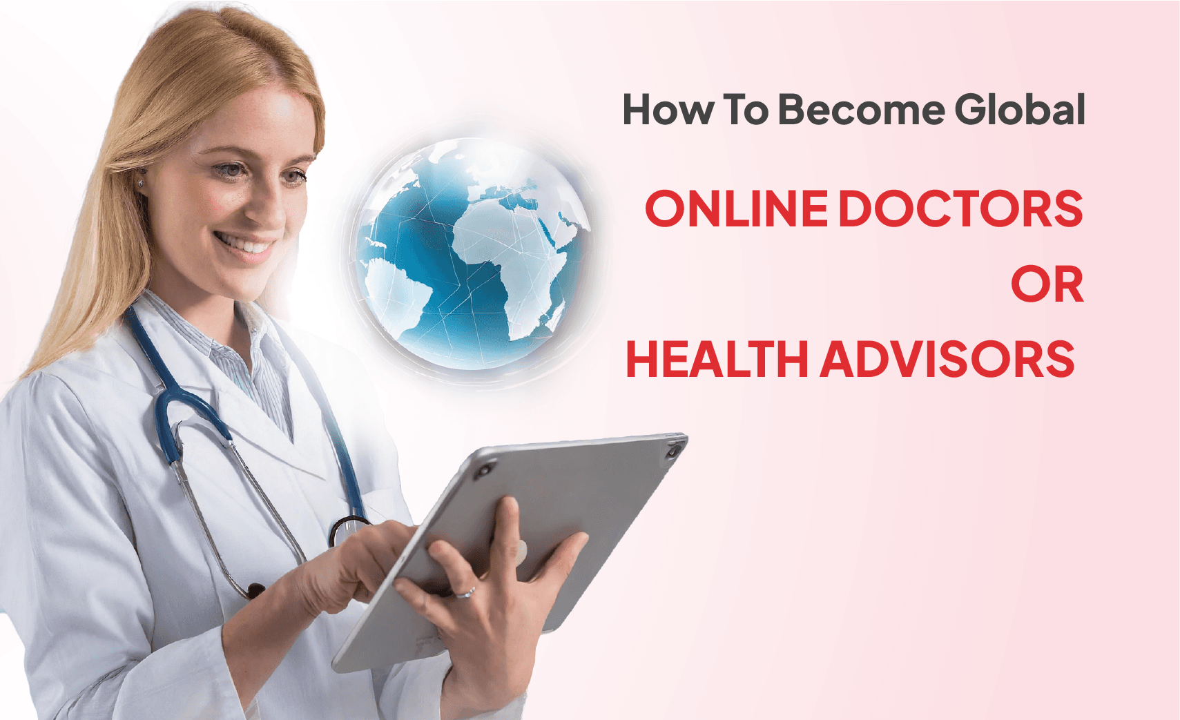 HOW TO BECOME GLOBAL ONLINE DOCTORS OR HEALTH ADVISORS 