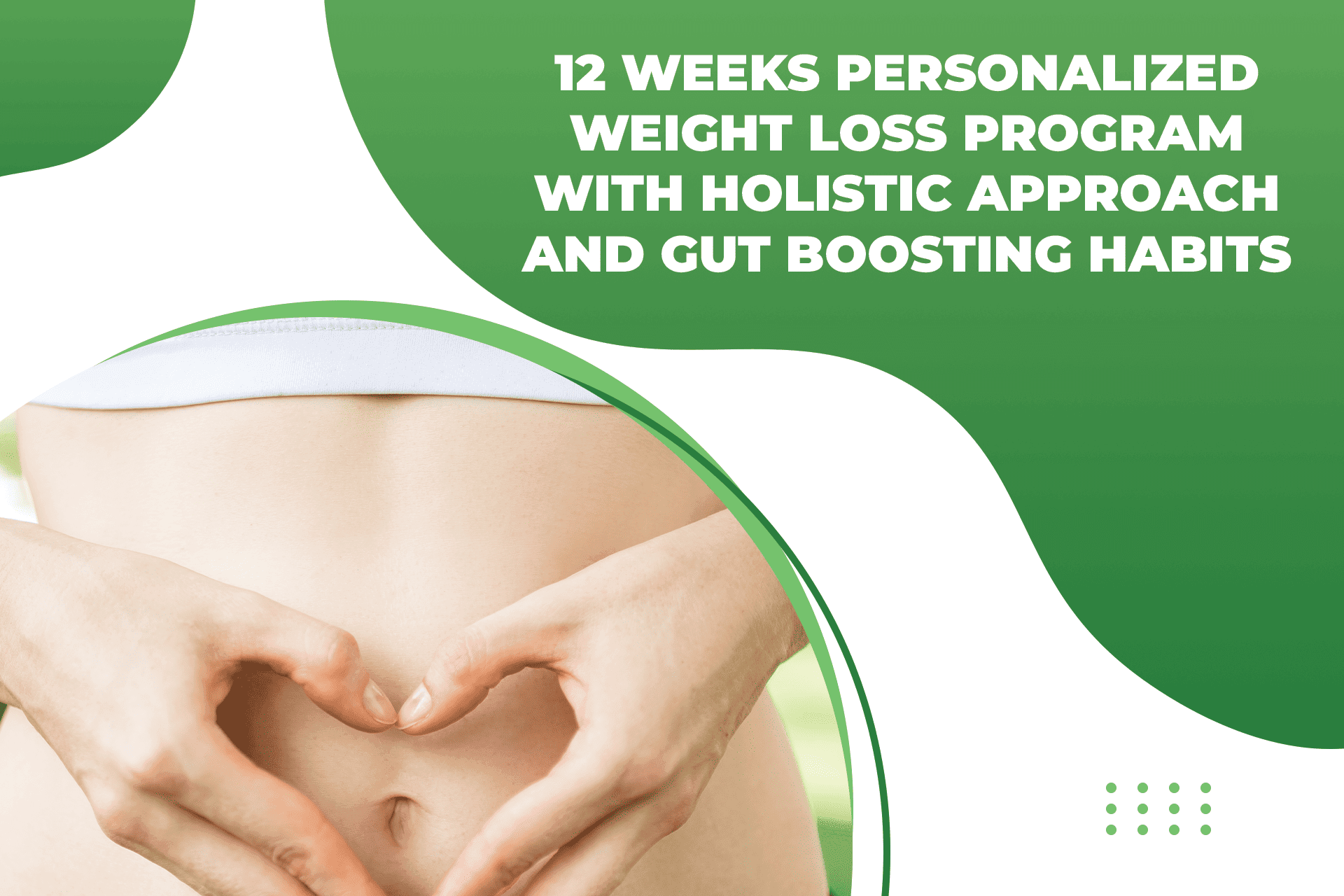 12 weeks personalized weight loss program  with holistic approach and gut boosting habits 