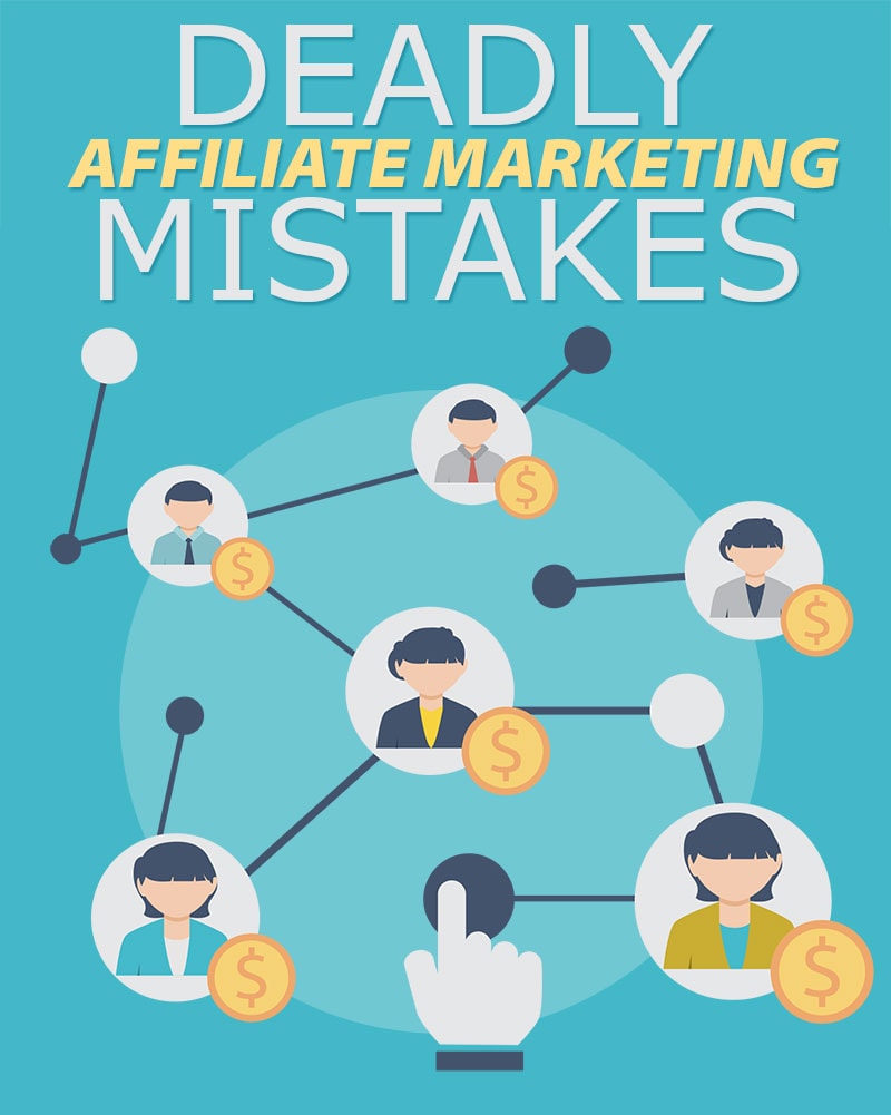 Deadly Affiliate Marketing Mistake