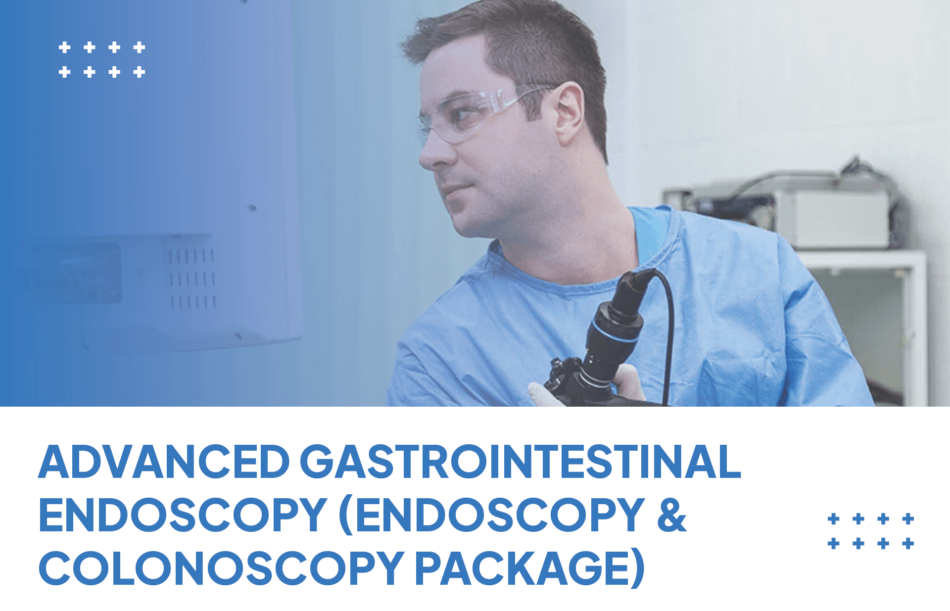 Advanced Gastrointestinal Endoscopy (Endoscopy & Colonoscopy Package)